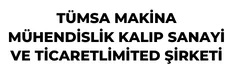 tumsa makina huhendislil kalip sanayi ve ticaret limiyed şirketi